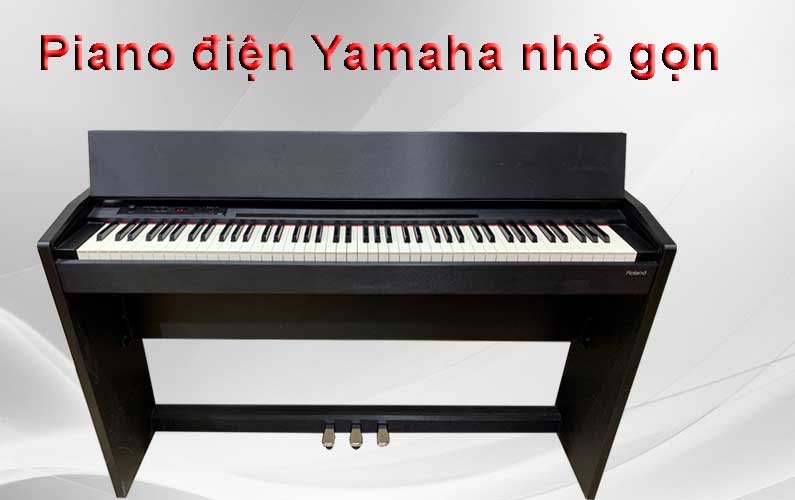 Chọn Đàn Piano Điện Yamaha Cho Không Gian Nhỏ